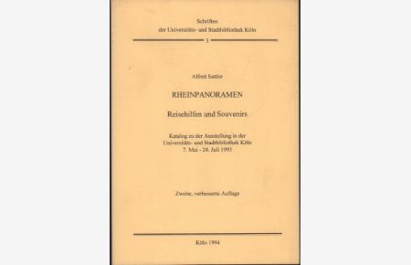 Rheinpanoramen. Reisehilfen und Souvenirs. Katalog zu der Ausstellung in der Universitäts- und Stadtbibliothek Köln, 7. Mai - 24. Juli 1993.