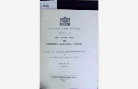 THE NAPAK AREA OF SOUTHERN KARAMOJA, UGANDA.   - AD-0163. GEOLOGICAL SURVEY OF UGANDA MEMOIR No. V—1948