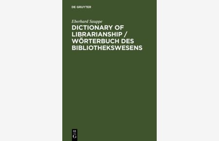 Dictionary of librarianship : including a selection from the terminology of information science, bibliology, reprography, higher education, and data processing ; German - English, English - German. Wörterbuch des Bibliothekswesens. Deutsch-Englisch; Englisch-Deutsch.
