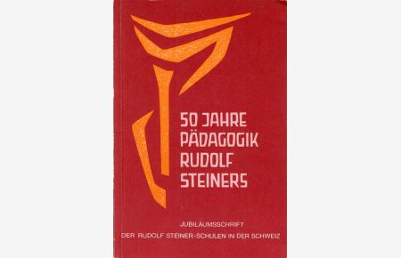 50 Jahre Pädagogik Rudolf Steiners.   - 1919-1969. Jubiläumsschrift.