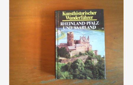 Kunsthistorischer Wanderführer - Rheinland-Pfalz und Saarland.