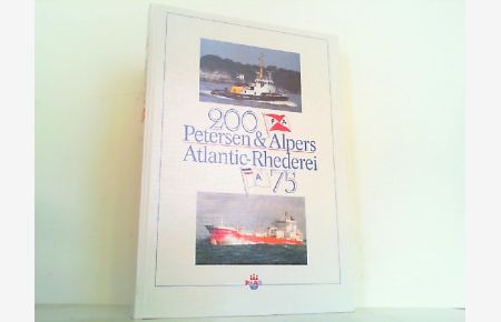 200 Jahre Petersen & Alpers - 75 Jahre Atlantic-Reederei.