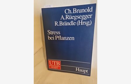 Stress bei Pflanzen: Ökologie, Physiologie, Biochemie, Molekularbiologie.   - (= UTB, 8125).