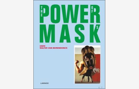 Powermask the power of masks. / Walter van Beirendonck