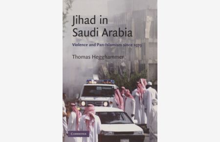 Jihad in Saudi Arabia: Violence and Pan-Islamism since 1979.   - Cambridge Middle East Studies, 33.