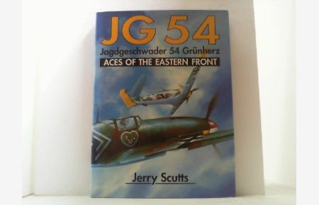 JG 54. Jagdgeschwaders 54 Grünherz. Aces of the Eastern Front.