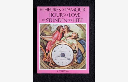 Les Heures de l'Amour. Hours of Love. Die Stunden der Liebe.   - Text französisch, englisch und deutsch.