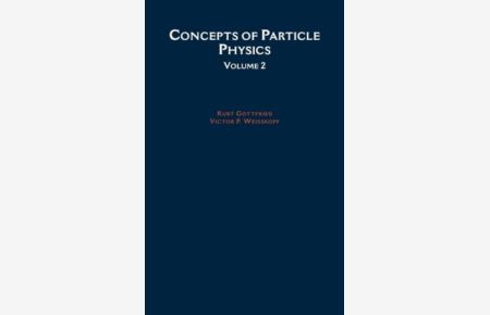 Concepts of Particle Physics: Volume II