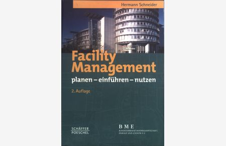 Facility-Management : planen - einführen - nutzen.   - In Zusammenarbeit mit Rita Görze ... [BME, Bundesverband Materialwirtschaft, Einkauf und Logistik e.V.]