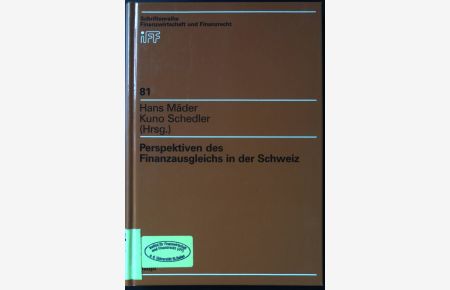 Perspektiven des Finanzausgleichs in der Schweiz.   - Schriftenreihe Finanzwirtschaft und Finanzrecht ; Bd. 81.