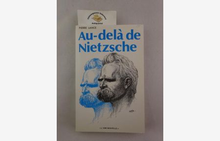 Au-delà de Nietzsche. Portratis de Nietzsche exécutés à la plume par Louise Garray, d'après photographies.   - Deuxième édition.
