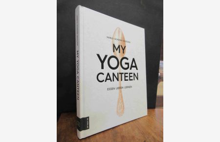 My Yoga Canteen - Essen lieben lernen,