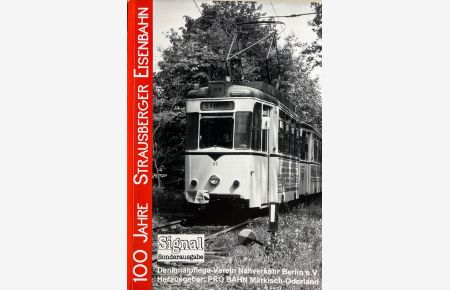 100 Jahre Strausberger Eisenbahn.   - Berliner Umlandbahnen. Signal-Sonderausgabe.