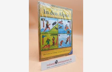 In den Alpen : d. Leben im Gebirge von ganz früher bis heute  - Dirk-Holger Teichmann