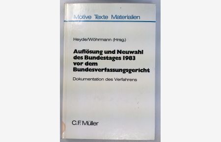 Auflösung und Neuwahl des Bundestages 1983 vor dem Bundesverfassungsgericht.   - Dokumentation des Verfahrens.