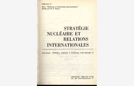 Stratégie nucléaire et relations internationales.   - Collection U Serie Relations et institutions internationales' dirigee par R.-J. Dupuy