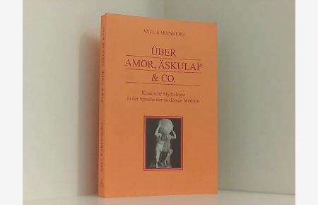 Über Amor, Äskulap & Co. : Klassische Mythologie in der Sprache der modernen Medizin