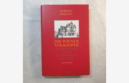 Die Wiener Volksoper : die Geschichte eines notwendigen Theaters ; zum hundertsten Geburtstag im Dezember 1998