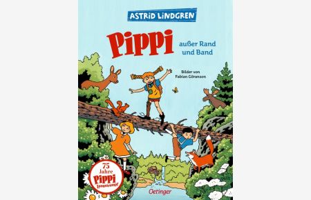 Pippi außer Rand und Band. Mit Bildern von Fabian Göranson.   - Alter: ab 6 Jahren.