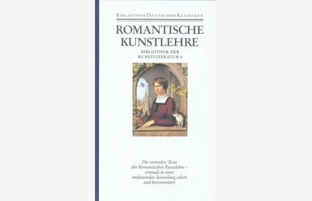 Bibliothek der Kunstliteratur in vier Bänden: Band 4: Romantische Kunstlehre. Poesie und Poetik des Blicks in der deutschen Romantik