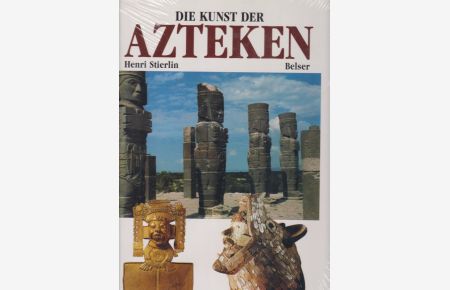Die Kunst der Azteken und ihrer Vorläufer. Von Teotihuacán bis Tenóchtitlan.   - Die Übers. aus dem Franz. besorgte Hans Dietschy.