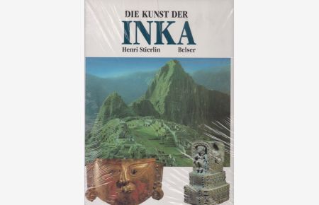 Die Kunst der Inka und ihrer Vorläufer : von Valdívia bis Machu Picchu.   - Die Übers. aus dem Franz. besorgte Hans Dietschy.