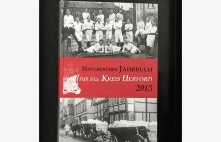 Historisches Jahrbuch für den Kreis Herford 2013  - Band 20