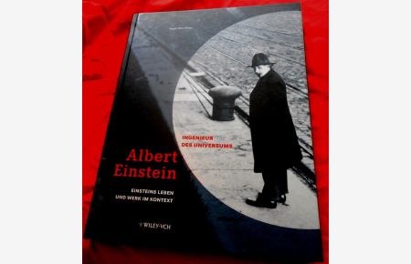 Albert Einstein. Ingenieur des Universums.   - Einsteins Leben und Werk im Kontext. Begleitpublikation zur Ausstellung, die vom Max-Plack-Inatitut für Wissenschaft anläßlich des Einsteinjahres 2005 eintwickelt wurde.