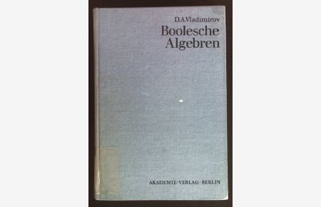 Boolesche Algebren.   - Mathematische Lehrbücher und Monographien / Abteilung 2 = Mathematische Monographien ; Bd. 29