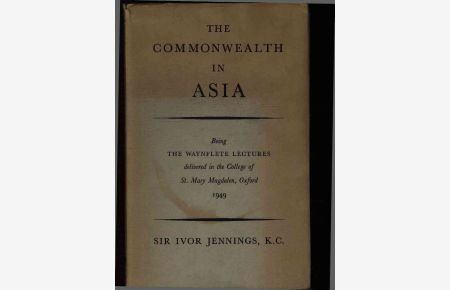 The commonwealth in Asia.   - Being The Waynflete Lectures Delivered in the College of St. Mary Magdalen, Oxford