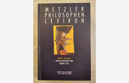 Metzler Philosophen Lexikon: Von den Vorsokratikern bis zu den Neuen Philosophen.