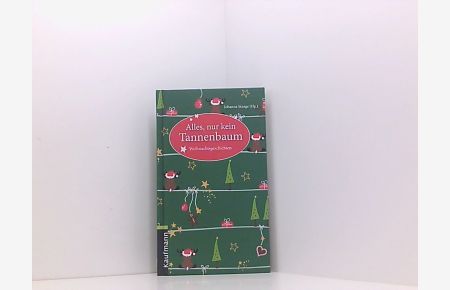 Alles, nur kein Tannenbaum: Weihnachtsgeschichten - Weihnachtsgeschichten