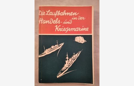 Die Laufbahnen in der Handels- und Kriegsmarine: Nach den neuesten Bestimmungen bearbeitet.