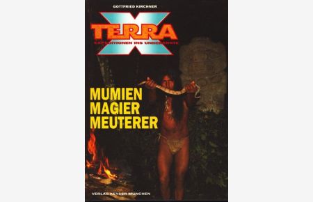 Terra X : Expeditionen ins Unbekannte : Mumien, Magier, Meuterer ;