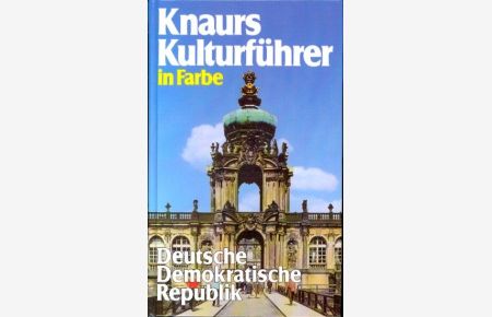Knaurs Kulturführer in Farbe : Deutsche Demokratische Republik