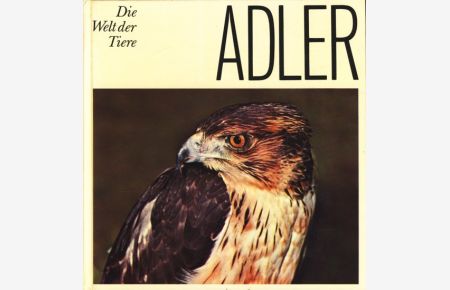 Die Welt der Tiere : Adler ;