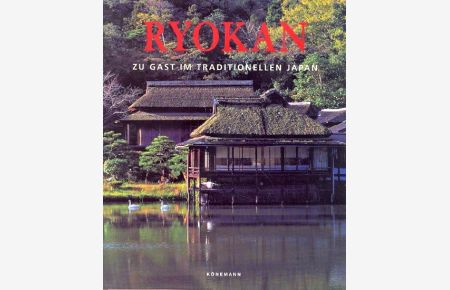 Ryokan : Zu Gast im traditionellen Japan ;