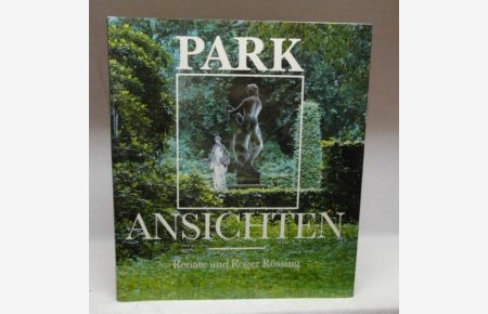 Parkansichten : Bilder aus historischen Parkanlagen zwischen Eisenach und Cottbus ;