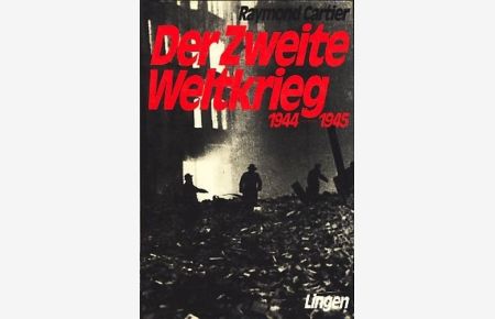 Der Zweite Weltkrieg 1944-1945 Band 3 : Mit 462 Abbildungen, 55 Karten, Zeittafel, Personen- und Sachregister ;