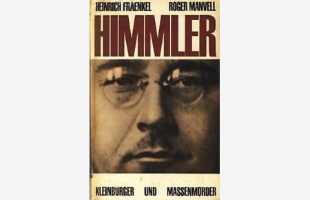 Himmler : Kleinbürger und Massenmörder ;