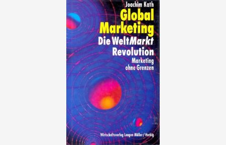 Global-Marketing : die Welt-Markt-Revolution