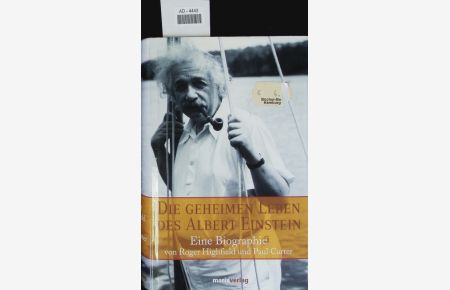 Die geheimen Leben des Albert Einstein.   - Eine Biographie.