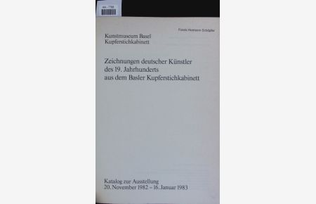 Zeichnungen deutscher Künstler des 19. Jahrhunderts aus dem Basler Kupferstichkabinett.   - Katalog zur Ausstellung, 20. Nov. 1982 - 16. Jan. 1983.