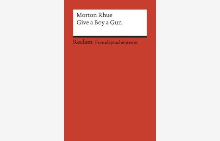 Give a Boy a Gun: Englischer Text mit deutschen Worterklärungen. B2 (GER) (Reclams Universal-Bibliothek)