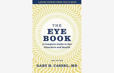 The Eye Book: A Complete Guide to Eye Disorders and Health (A Johns Hopkins Press Health Book)