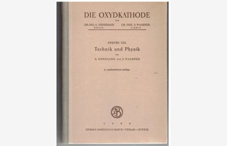 Die Oxydkathode. 2 Teil: Technik und Physik  - m. 147 Abb. im Text und 3 Tafeln