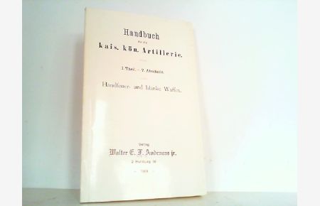 Handbuch kais. kön. Artillerie. I. Theil, 7. Abschnitt: Handfeuer- und blanke Waffen.