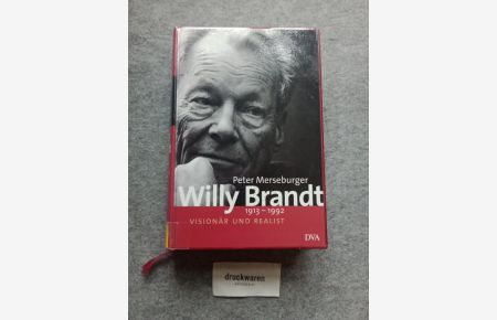 Willy Brandt : 1913 - 1992. Visionär und Realist.