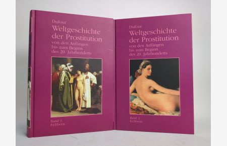 Weltgeschichte der Prostitution  - von den Anfängen bis zum Beginn des 20. Jahrhunderts. Band 1 und 2