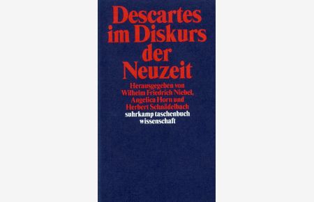 Descartes im Diskurs der Neuzeit.   - hrsg. von Wilhelm Friedrich Niebel ... / Suhrkamp-Taschenbuch Wissenschaft ; 1436